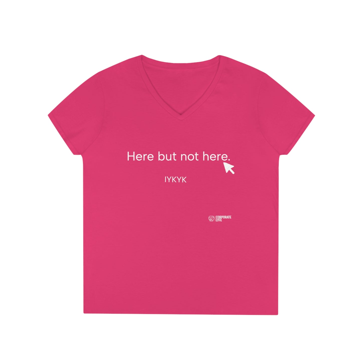 Here but not. Ladies' V-Neck T-Shirt