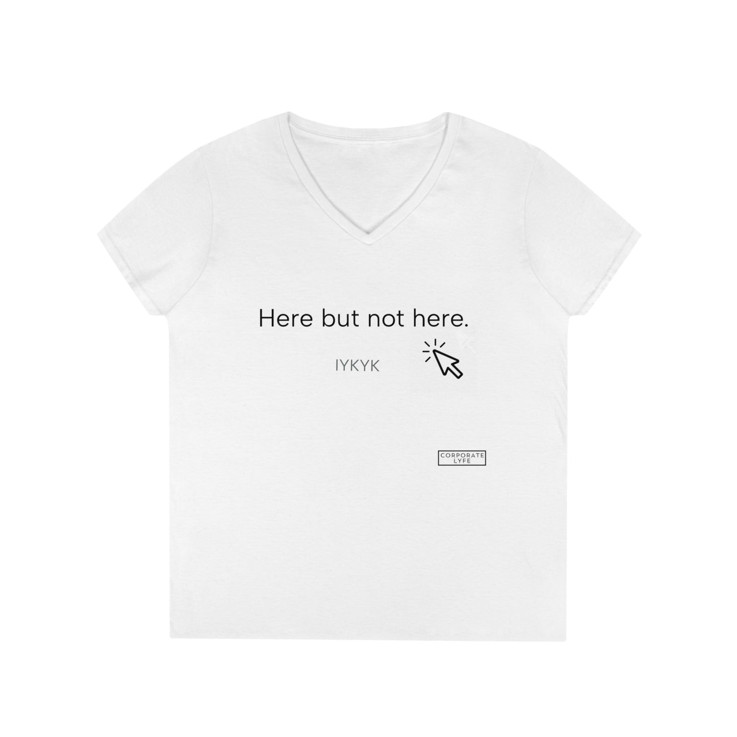 Here but not. Ladies' V-Neck T-Shirt