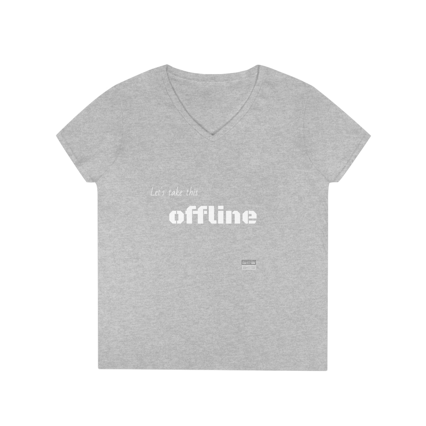 Let’s take this offline. Ladies' V-Neck T-Shirt