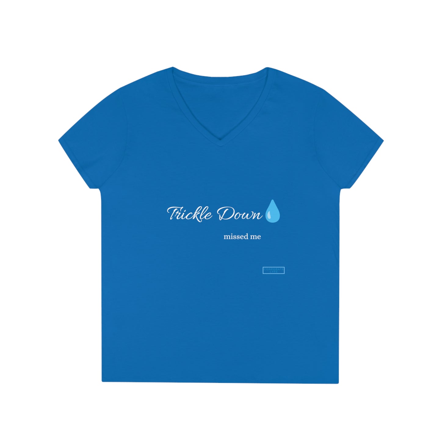 Trickle Down missed. Ladies' V-Neck T-Shirt