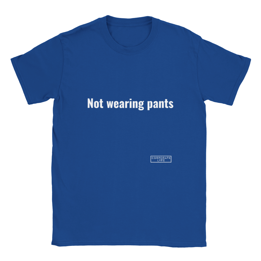 Not wearing pants. Classic Adult Unisex Crewneck T-shirt