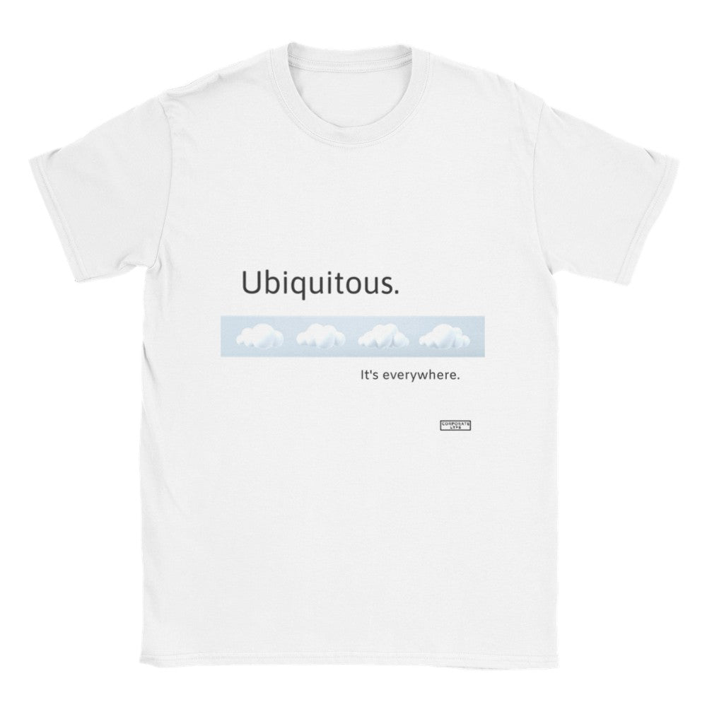 Ubiquitous. It's everywhere. Classic Adult Unisex Crewneck T-shirt