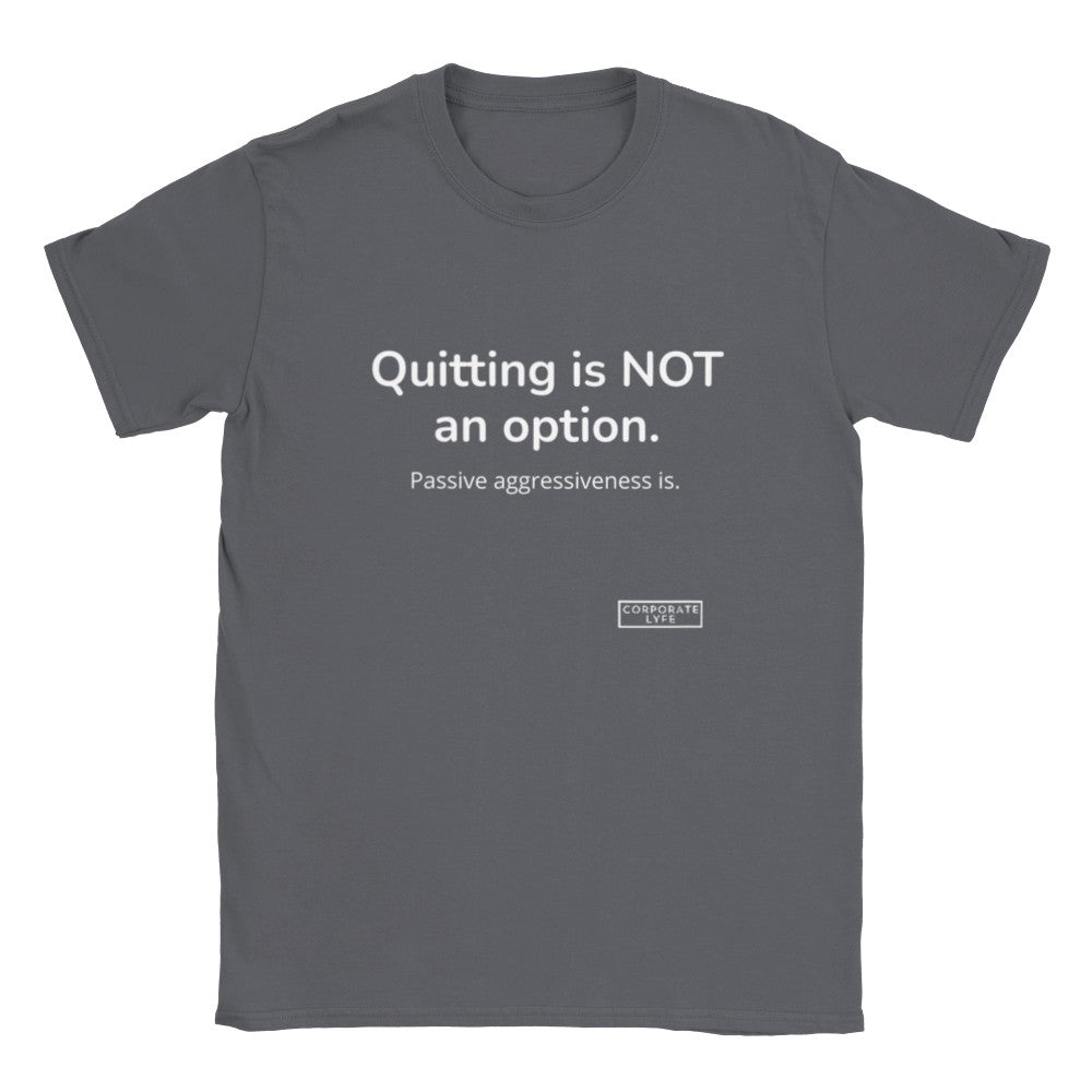 Quitting is not an option. Classic Adult Unisex Crewneck T-shirt