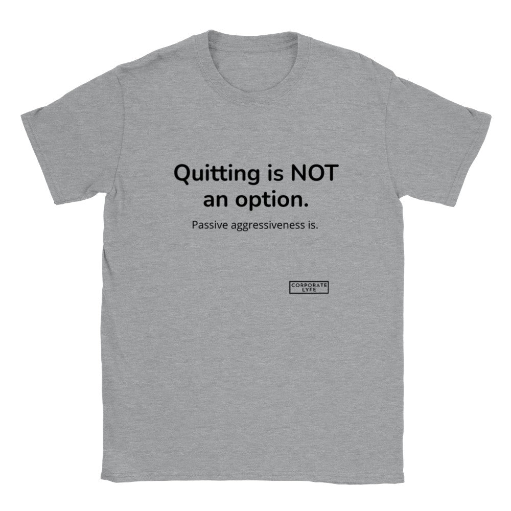 Quitting is not an option. Classic Adult Unisex Crewneck T-shirt