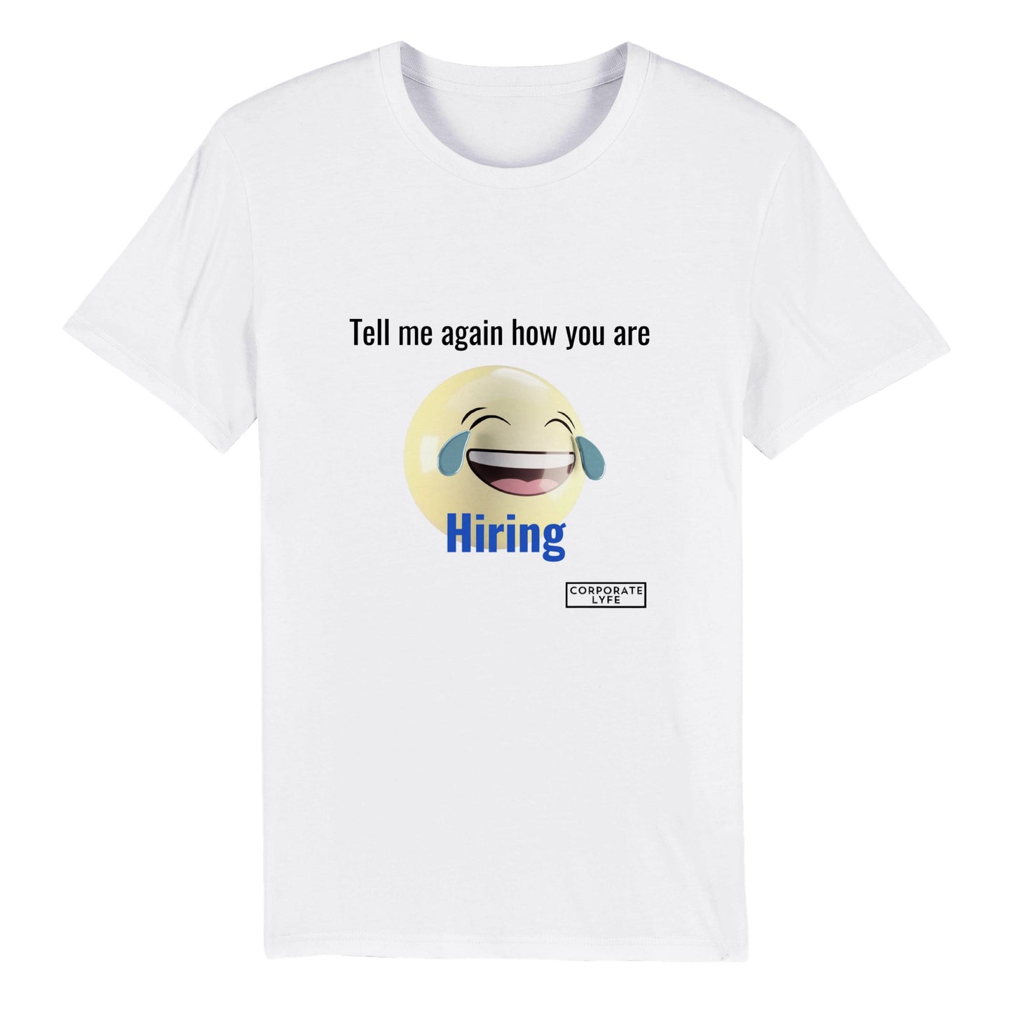 Tell me again - Hiring. Organic Unisex Crewneck T-shirt