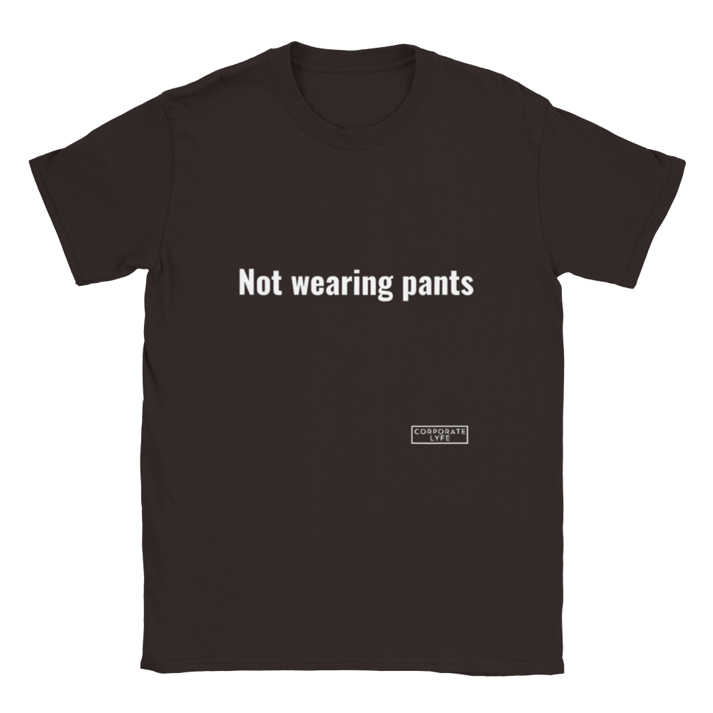 Not wearing pants. Classic Adult Unisex Crewneck T-shirt