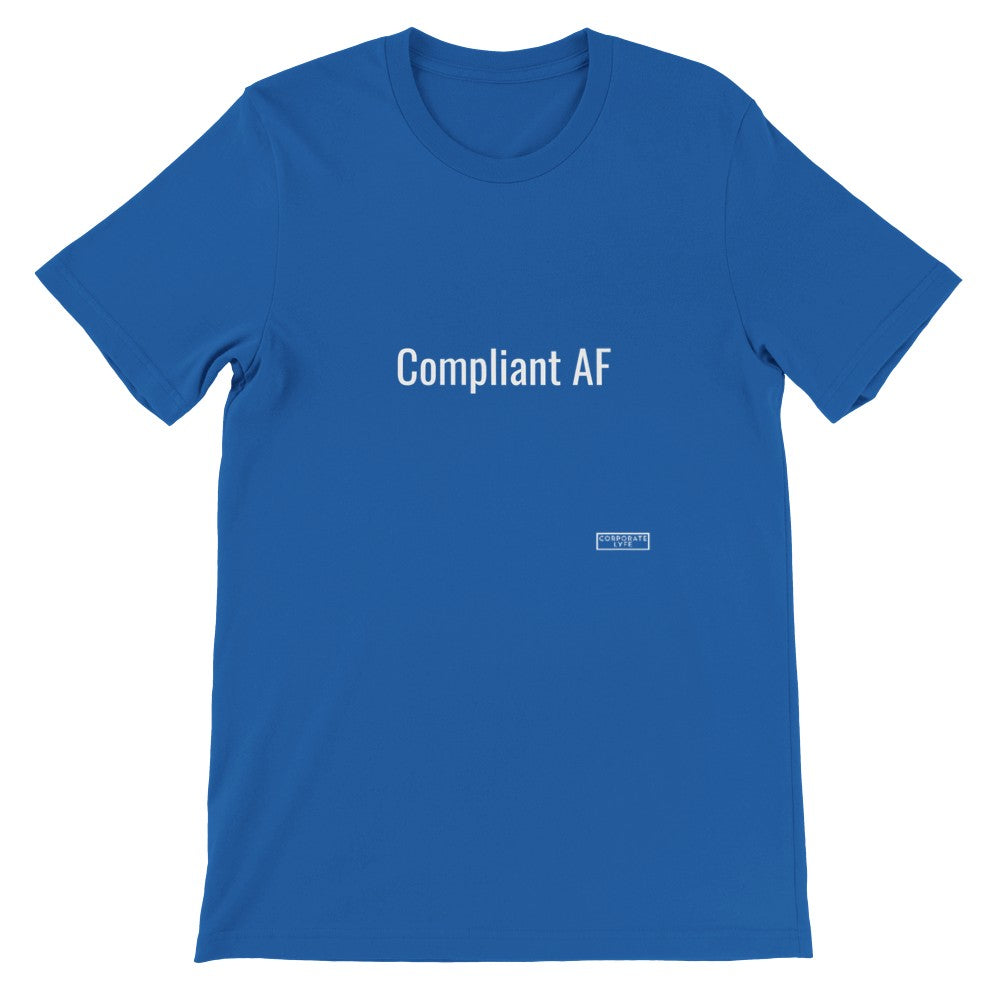 Compliant AF.  Premium Adult Unisex Crewneck T-shirt