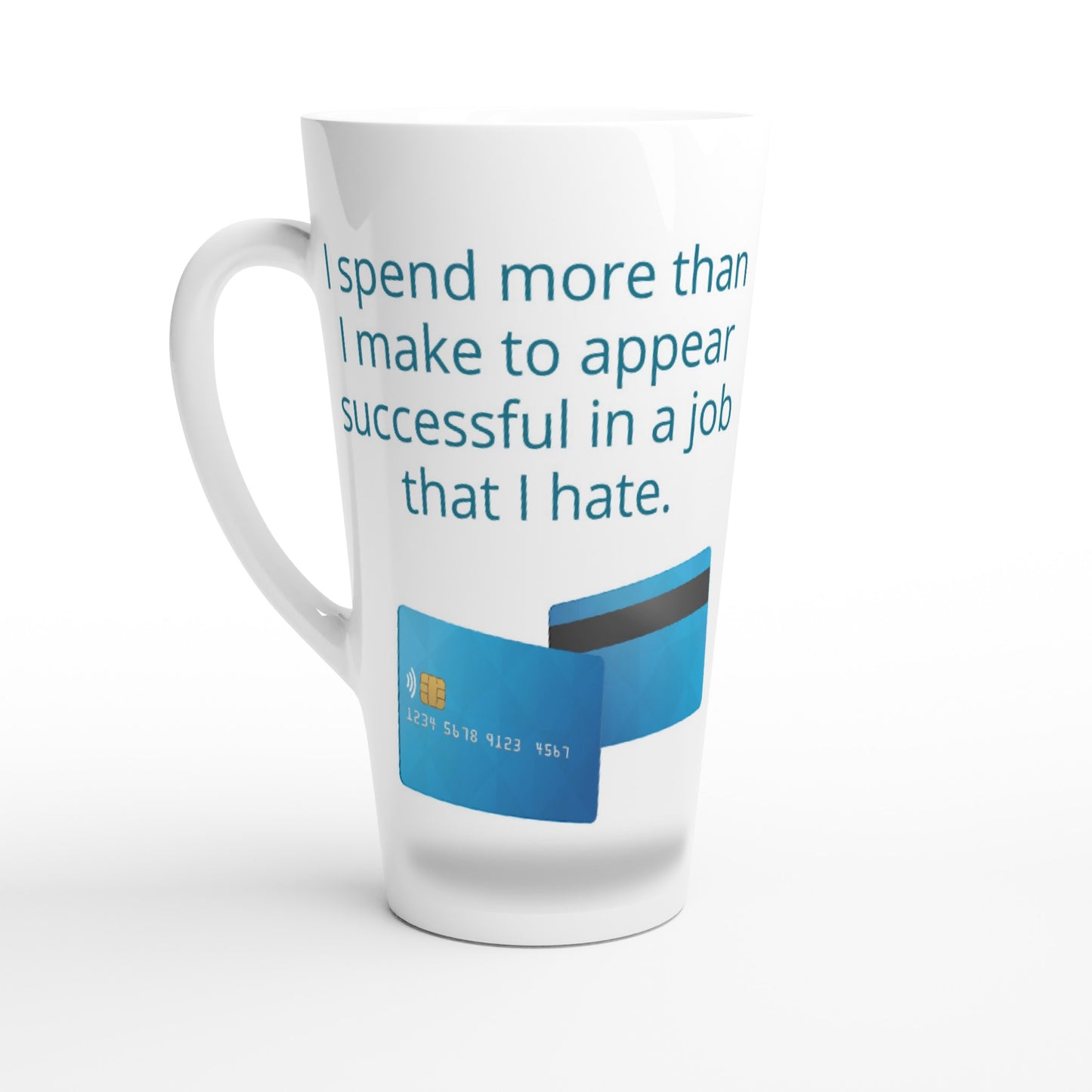 I spend more and look good. White Latte 17oz Ceramic Mug