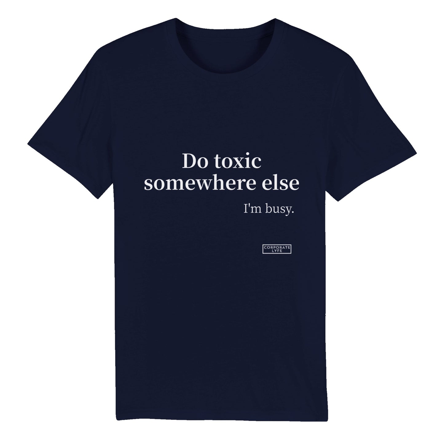 Do Toxic somewhere else.Organic Unisex Crewneck T-shirt