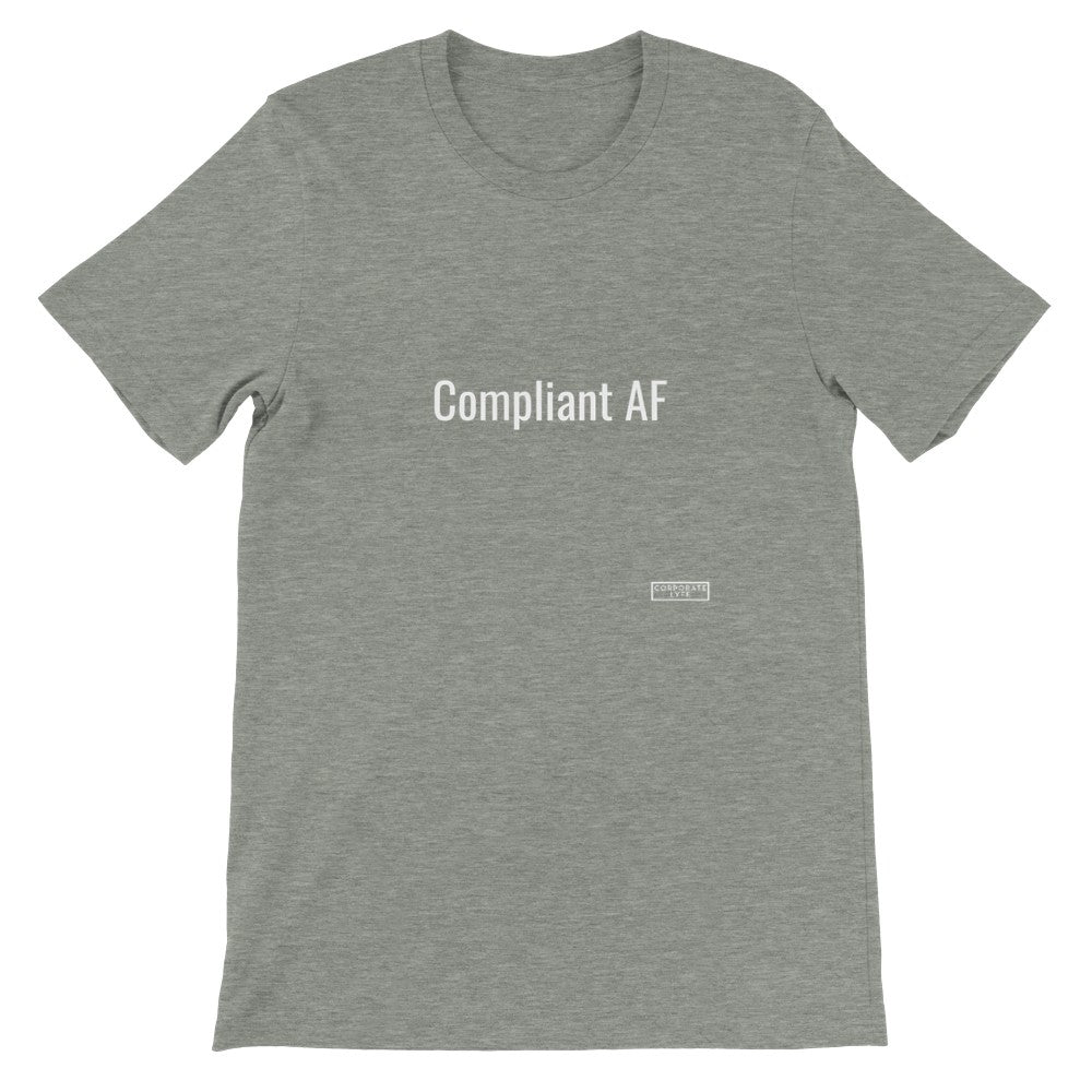 Compliant AF.  Premium Adult Unisex Crewneck T-shirt