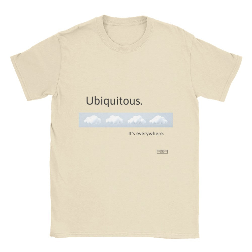 Ubiquitous. It's everywhere. Classic Adult Unisex Crewneck T-shirt