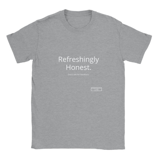 Refreshingly Honest. Don't ask for feedback. Classic Adult Unisex Crewneck T-shirt