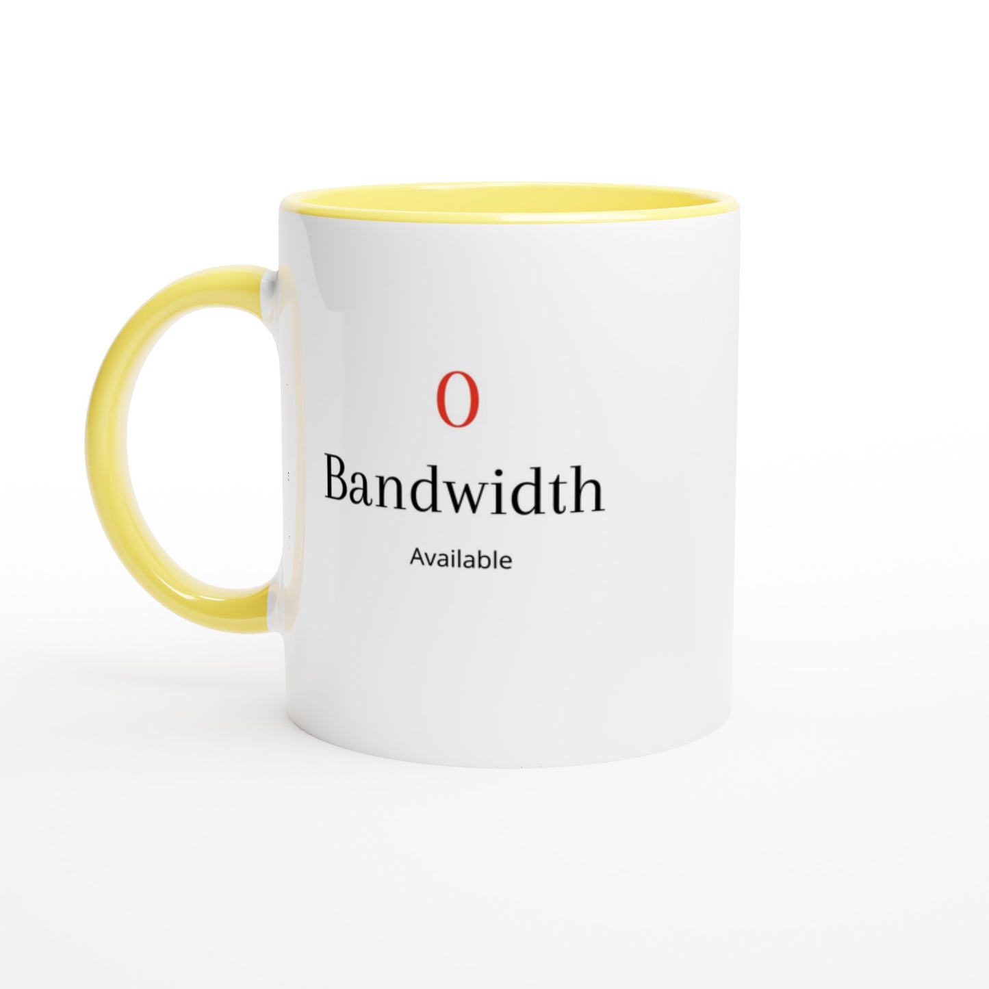 Work Mug. 0 Bandwidth  11oz Ceramic Mug with Color Inside