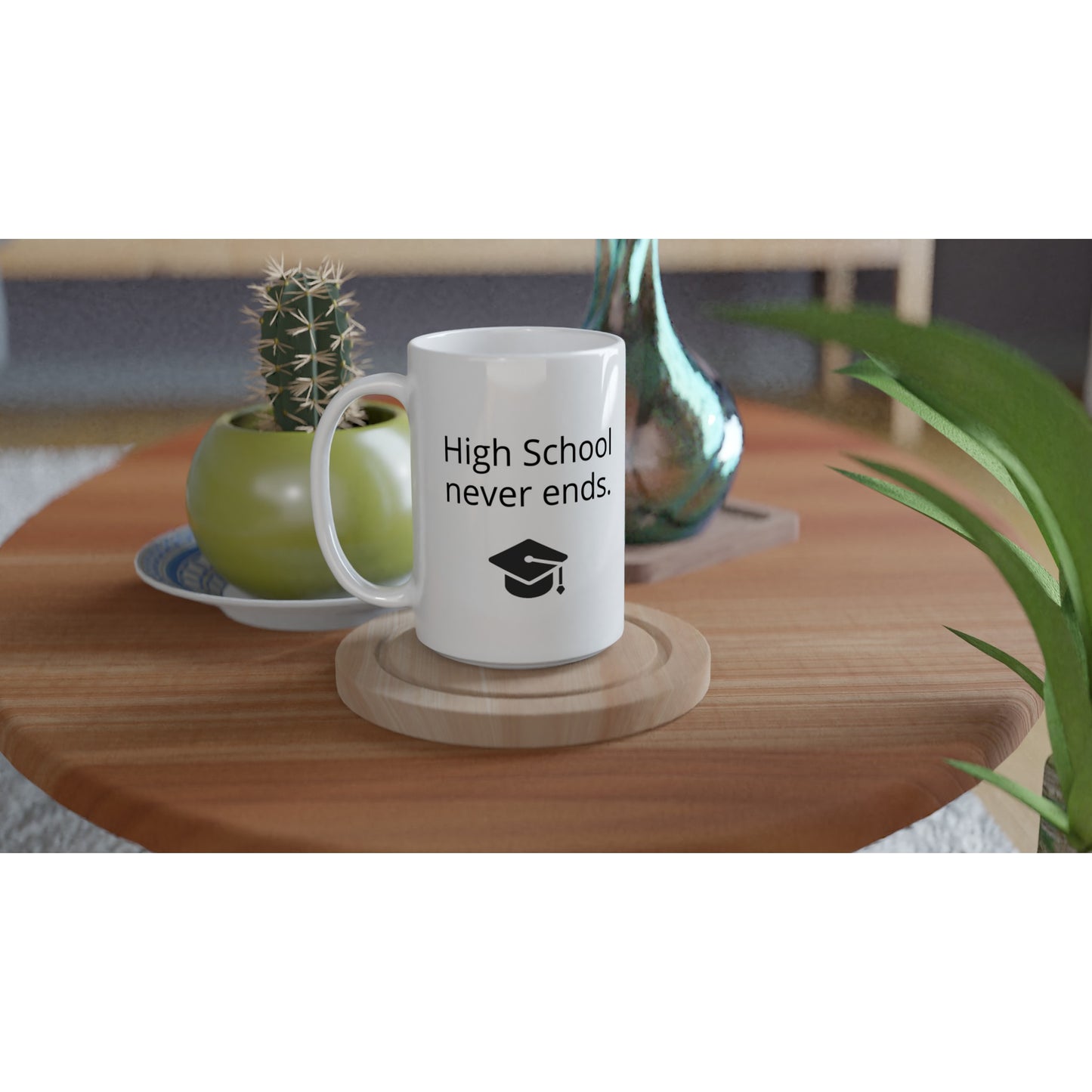 High school never ends.White 15oz Ceramic Mug