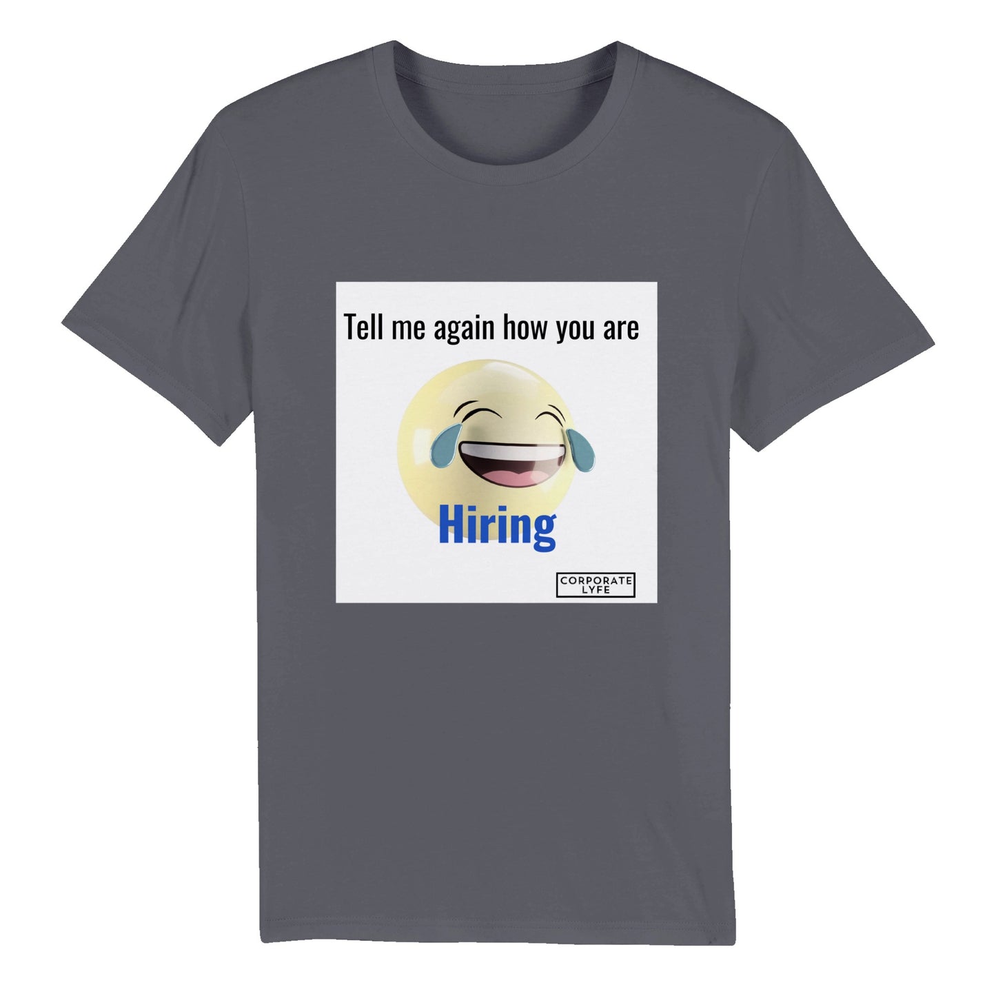 Tell me again - Hiring. Organic Unisex Crewneck T-shirt