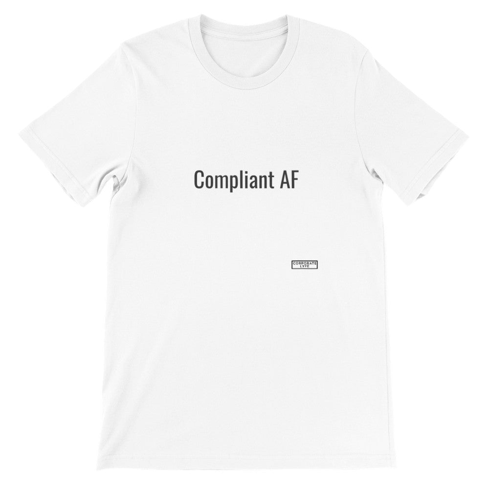 Compliant AF.  Premium Adult Unisex Crewneck T-shirt