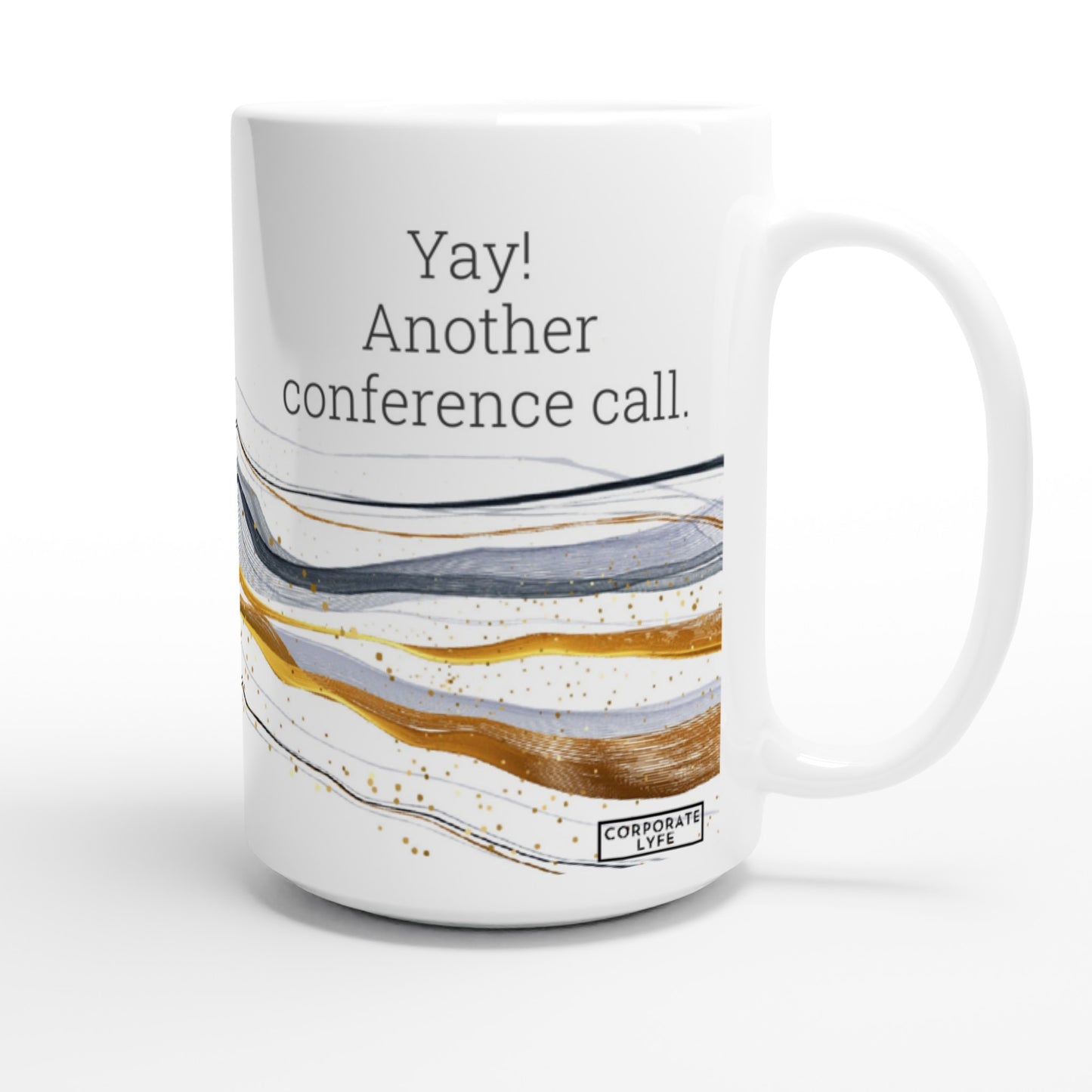 Mug. Yay! Another Conference Call!  15oz