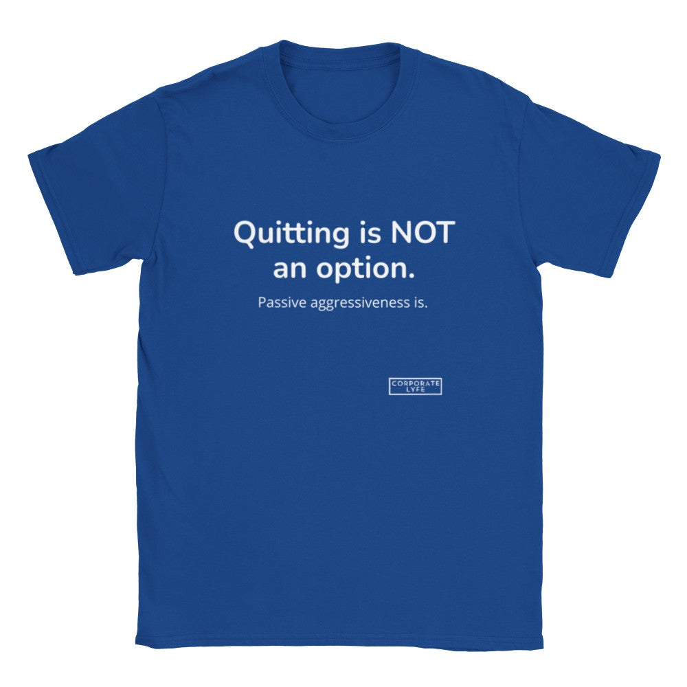 Quitting is not an option. Classic Adult Unisex Crewneck T-shirt