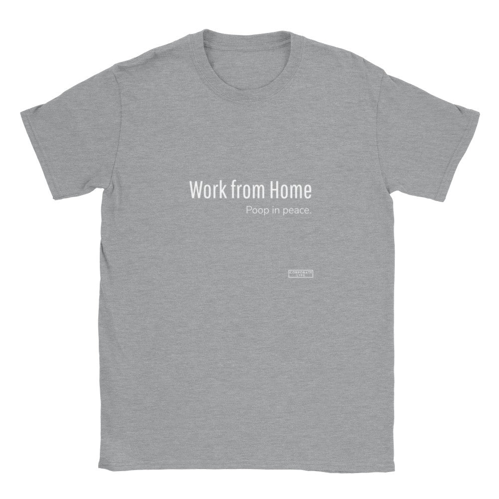 Work from Home, Poop in peace. Classic Adult Unisex Crewneck T-shirt